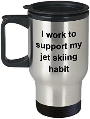 Lucrez pentru a -mi susține Jet Skiing Habit Mug - Coworker Friend Cadou - Cană de călătorie amuzantă